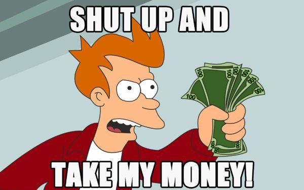 meme-shut-up-and-take-my-money-jpg.98090.jpg