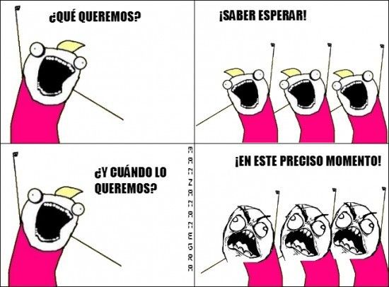 que-queremos-saber-esperar-y-cuando-lo-queremos-en-este-preciso-momento.jpg