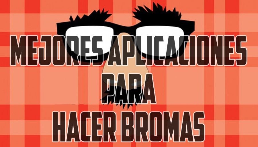 www.elandroidelibre.com_wp_content_uploads_2016_04_aplicaciones_para_hacer_bromas_movil_android.jpg