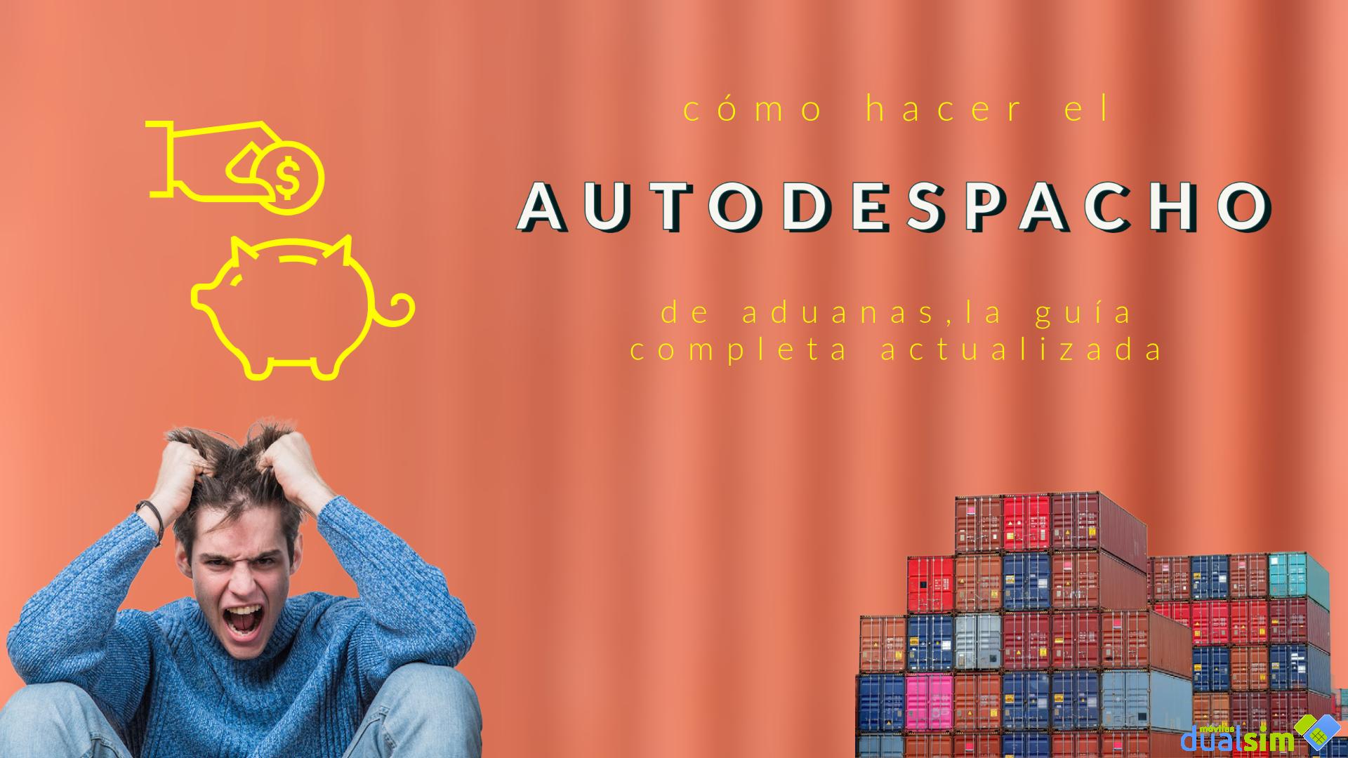 Cómo hacer el Autodespacho en Aduanas