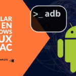 Cómo instalar los drivers ADB en Windows, Linux y Mac - guía rápida