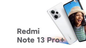 Redmi Note 13 Pro+: ¿Preparado para el siguiente nivel?