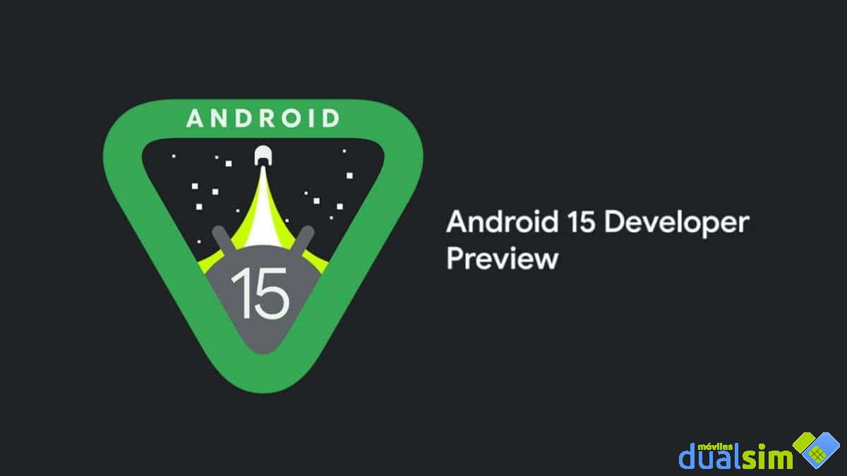 ¿Quieres probar la primera vista previa para desarrolladores de Android 15? ¡Procede con precaución!